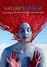 Nature Humaine: a journey into the art of Jean-Paul Bourdier