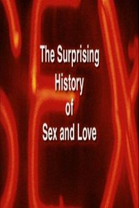 The Surprising History of Sex and Love