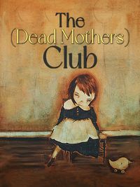 The (Dead Mothers) Club