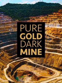 Pure Gold, Dark Mine