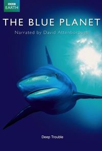 The Blue Planet - Deep Trouble