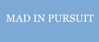 Mad in Pursuit