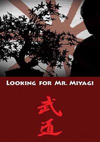 Looking for Mr. Miyagi