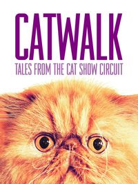 Catwalk: Tales from the Cat Show Circuit