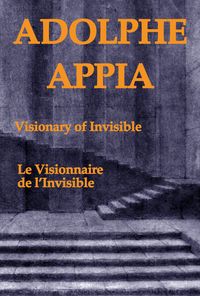 Adolphe Appia, Visionary Of Invisible