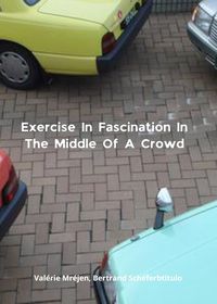Exercise In Fascination In The Middle Of A Crowd