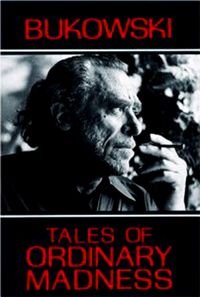 The Ordinary Madness of Charles Bukowski