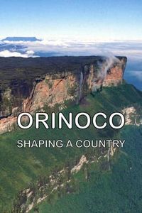 Orinoco: Shaping a Country