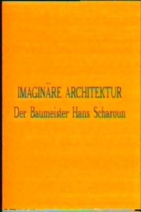 Imaginary Architecture, the architect Hans Scharoun