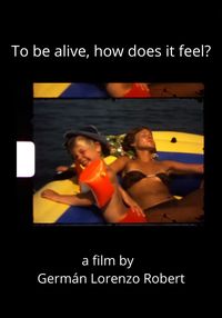 To be alive, how does it feel?