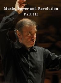 Music, Power, War and Revolution Part III