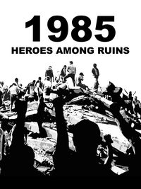 1985: Heroes Among Ruins