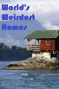 World's Weirdest Homes
