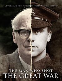 The Man Who Shot The Great War